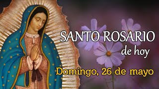 SANTO ROSARIO DE HOY, DOMINGO 26 DE MAYO 2024.