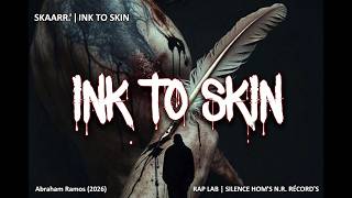 SKAARR.'.| INK TO SKIN | Abraham Ramos (2026) | RAP LAB | SILENCE HOM'S N.R. RÉCORD'S