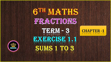 6th Std Maths Term 3 | Chapter - 1 Fractions | Exercise 1.1 {Sums 1 to 3} |TN 6th Maths Term 3