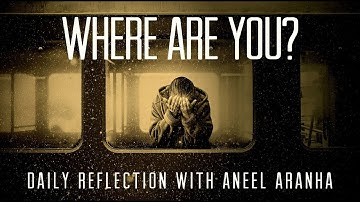 Daily Reflection with Aneel Aranha | Matthew 18:1-5,10,12-14 | August 11, 2020
