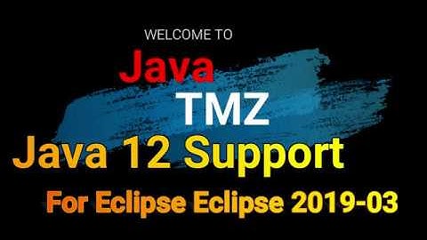 how to : Java 12 Support for Eclipse 2019-03 (4.11)