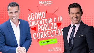 Cómo encontrar a la pareja correcta  Jorge Lozano con Marco Antonio Regil