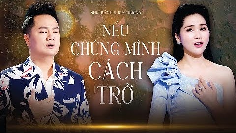 🔴 Tân cổ NẾU CHÚNG MÌNH CÁCH TRỞ | Như Huỳnh ft Duy Trường | Cặp đôi ca cổ hơi dài 2022