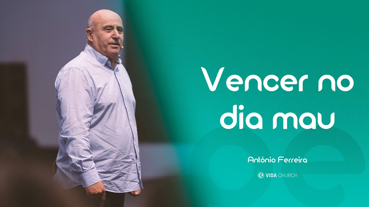 Vencer no dia mau | Ap. António Ferreira