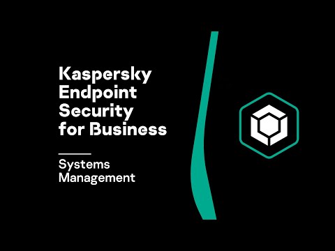 Kaspersky Endpoint Security for Business: Systems Management