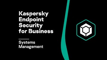 Kaspersky Endpoint Security for Business: Systems Management