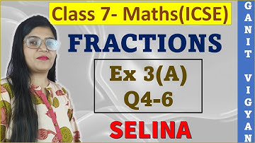 Fractions | ICSE class 7 mathematics | Chapter 3 | Exercise 3 (A) | Q 4-6 | Selina