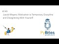 Pybites podcast 149 jacob moyers motivation is temporary discipline and disagreeing with yourself