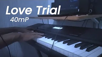 Love Trial - 40mP | Piano Cover Love Trial - 40mP | Piano Cover