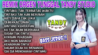 REMIX ORGEN TUNGGAL TANDY STUDIO❗Lagu pop lawas viral❗Cintaku tak terbatas waktu, Sudah tak cinta