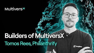 Builders of MultiversX | Tomos Rees (Philanthrify)