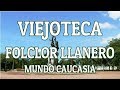 VIEJOTECA -  FOLCLOR LLANERO, MUNDO CAUCASIA