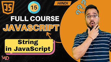 JavaScript Tutorial in Hindi #15 | Strings in JavaScript (2025)