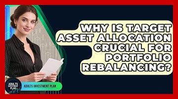 Why Is Target Asset Allocation Crucial For Portfolio Rebalancing? - Adults Investment Plan