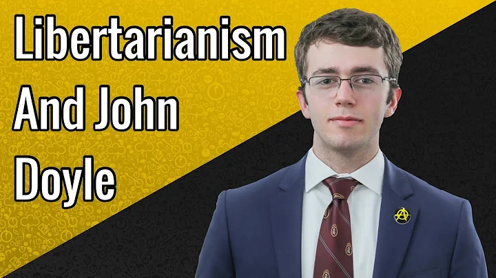 John Doyle is WRONG On Libertarianism