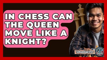 In Chess Can The Queen Move Like A Knight? - The Board Game Xpert