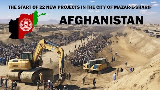 The start of 22 new projects in the city of Mazar-e-Sharif, Afghanistan