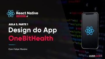 Design do App OneBitHealth – Aula 3 - Parte 1 | Curso React Native (aprendiz)