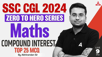 Compound Interest | SSC CGL 2024 | Zero to Hero | SSC CGL Maths Classes By Abhinandan Sir