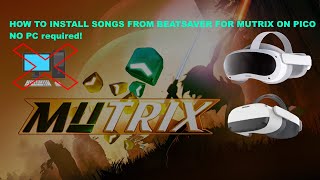 how to add custom songs to Mutrix with no PC - Pico 4 / neo 3 link screenshot 5