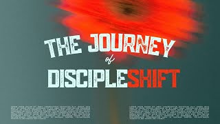 The Journey of DiscipleShift - Week 1