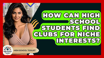 How Can High School Students Find Clubs For Niche Interests? - High School Toolkit