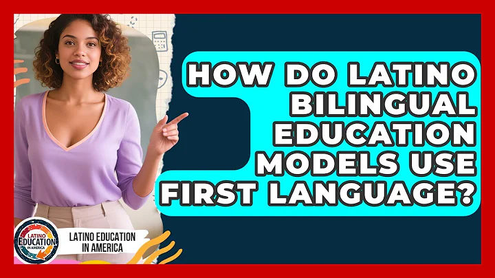 How Do Latino Bilingual Education Models Use First Language? - Latino Education in America