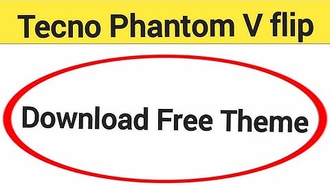 How to download free theme, Tecno Phantom V flip me theme Kaise badle, theme change