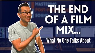 What No One Tells You About Finishing a Film Mix