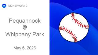 TJK NETWORK 2 PRESENTS: Baseball - Pequannock @ Whippany Park Official Game Broadcast