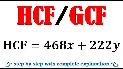 Express the HCF of 468 and 222 as 468x + 222y where x and y are integers