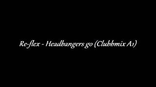 Re-flex - Headbangers go (Clubbmix a1)