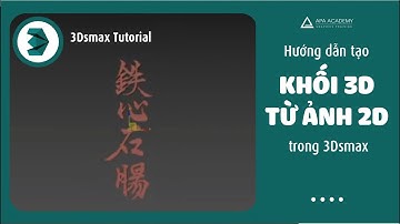 Hướng dẫn tạo khối 3D từ ảnh 2D trong 3Dsmax