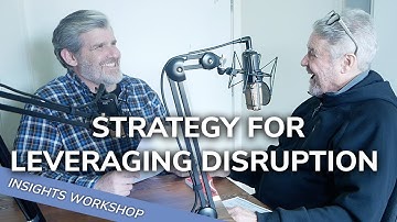 Strategy for Leveraging Disruption - Upcoming Workshop