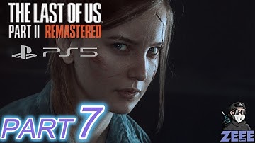 THE LAST OF US 2 REMASTERED PS5 Gameplay Walkthrough Part 7 (4K 60FPS) No Commentary