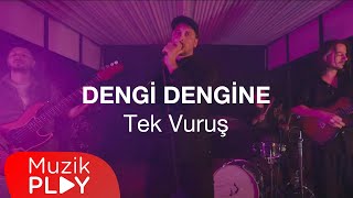 Dengi Dengine - Tek Vuruş  Resimi