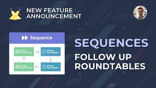 🚨New Feature Announcement: Sequences for Follow Up RoundTables