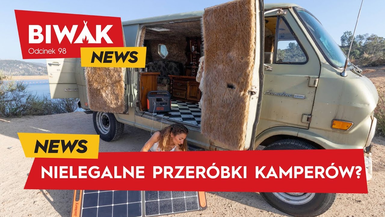 POLACY JEŹDŻĄ NIELEGALNYMI KAMPERAMI WŁASNEJ ROBOTY? WYJAŚNIAMY! (BiwakNews)