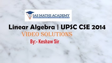 Linear Algebra 2014 | UPSC CSE | Video Solution |  Live Class