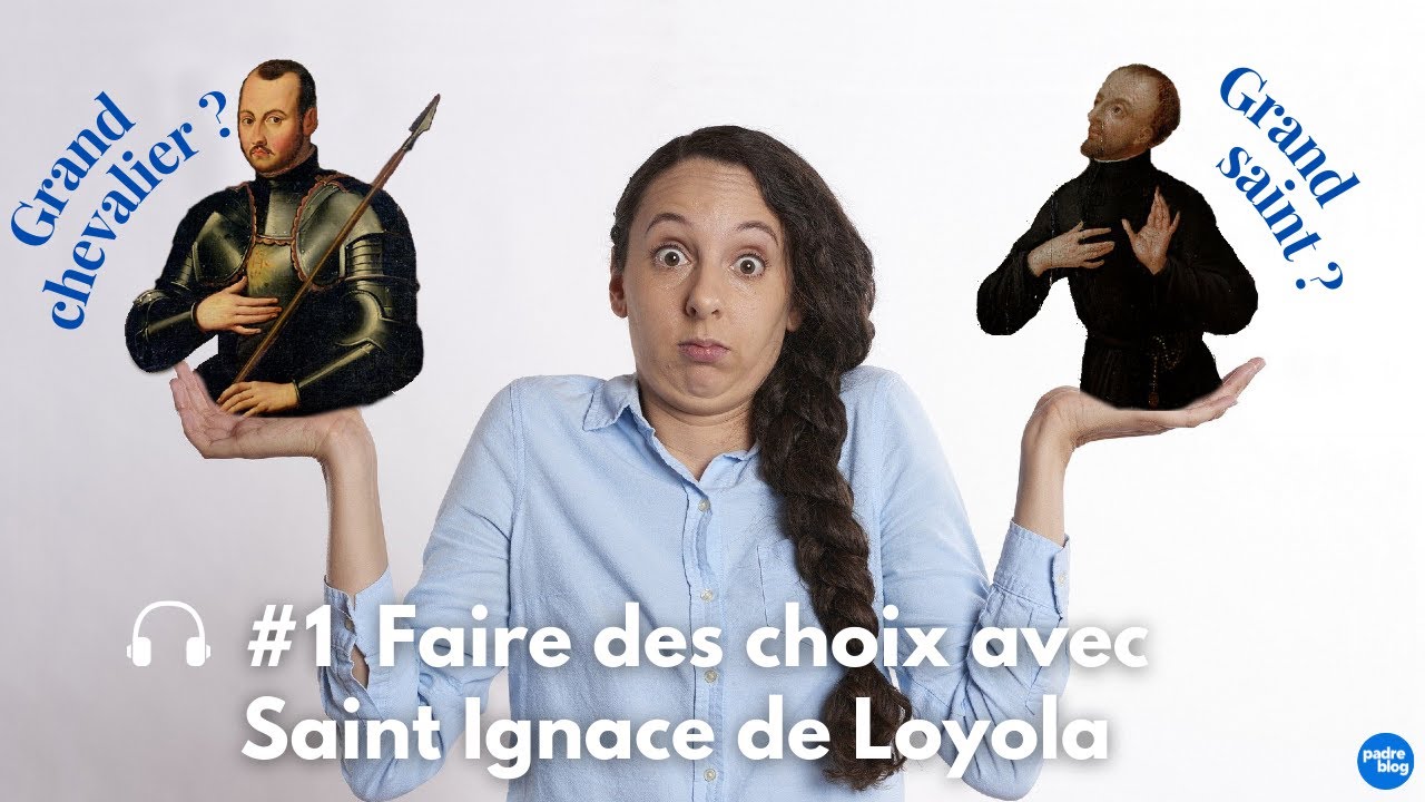 Faire des choix avec Saint Ignace de Loyola (S3E12) YouTube