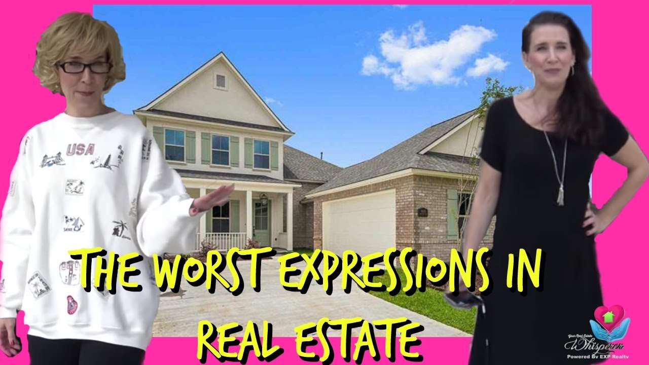 The Worst Expressions People Use In Real Estate Ascension Parish