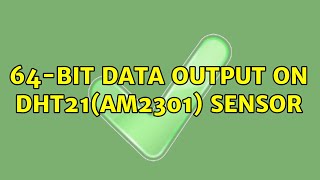 64-Bit Data Output On Dht21Am2301 Sensor 2 Solutions