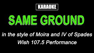 Karaoke - Same Ground - Moira and IV of Spades chords