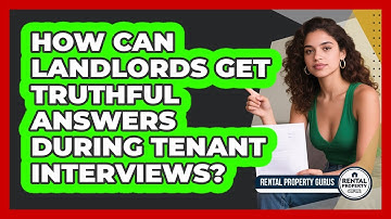How Can Landlords Get Truthful Answers During Tenant Interviews? - Rental Property Gurus