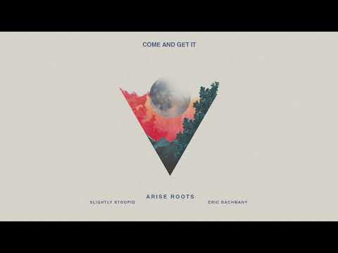 Arise Roots - Come and Get It ft. Slightly Stoopid & Eric Rachmany (Official Audio)