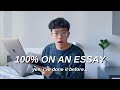 How to score a 100 on an essay  essay writing tips to be a faster and better writer