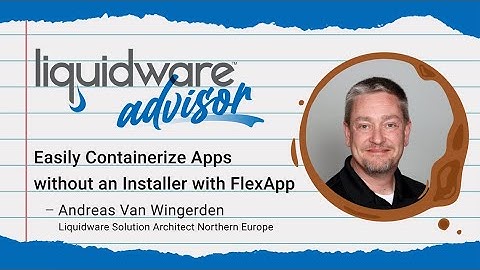 Easily Containerize Apps without an Installer with FlexApp