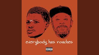 Everybody Has Roaches (feat. Fat and Paid)