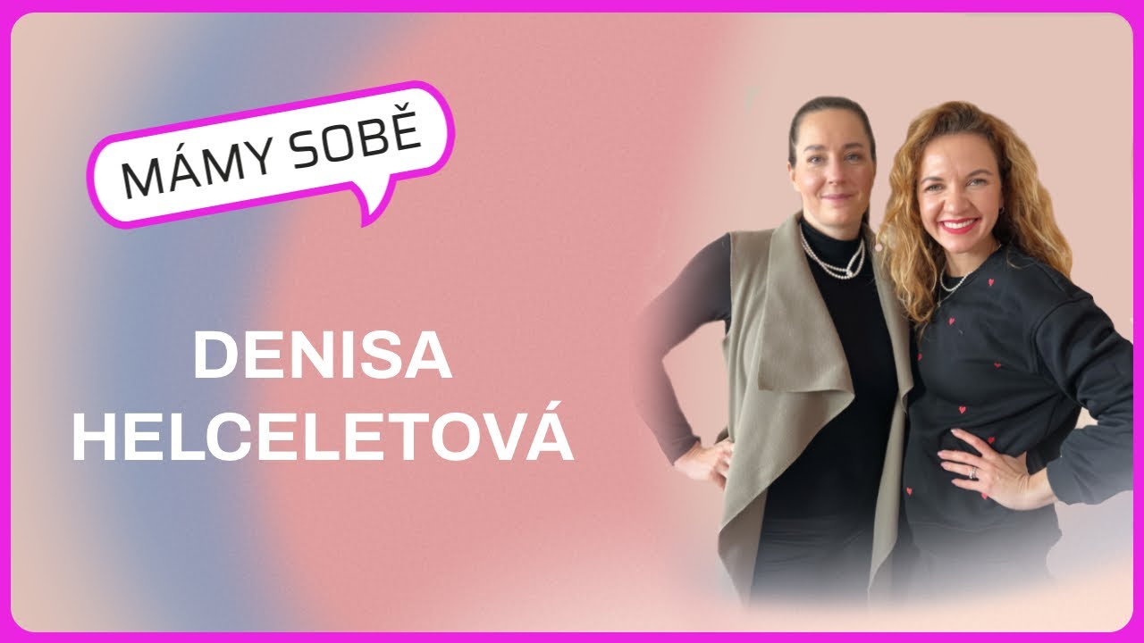 Mámy Sobě - Denisa Helceletová
