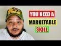 You Need a Marketable Skill in the 21st Century